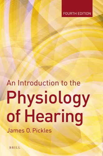 An Introduction to the Physiology of Hearing: Fourth Edition [9789004243774]