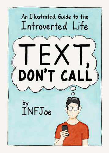 Text, Don't Call: An Illustrated Guide to the Introverted Life Cover