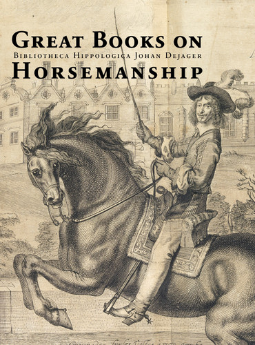 Great Books on Horsemanship: Bibliotheca Hippologica Johan Dejager [9789061944805]