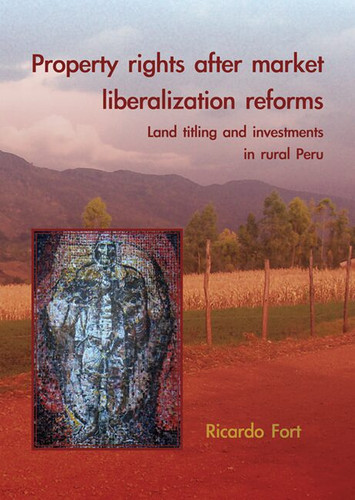 Property rights after market liberalization reforms: Land titling and investments in rural Peru [9789086860579]