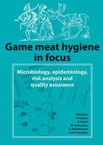 Game meat hygiene in focus: Microbiology, epidemiology, risk analysis and quality assurance [9789086861651]