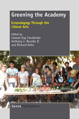 Greening the Academy: Ecopedagogy Through the Liberal Arts [9789462090996]