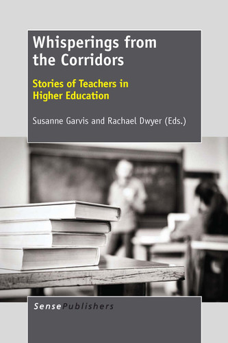 Whisperings from the Corridors: Stories of Teachers in Higher Education [9789462091634]