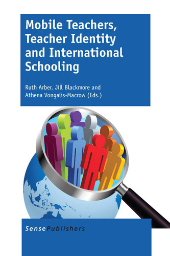 Mobile Teachers, Teacher Identity and International Schooling [9789462098985]