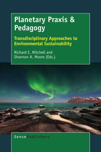 Planetary Praxis & Pedagogy: Transdisciplinary Approaches to Environmental Sustainability [9789463002134]