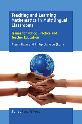 Teaching and Learning Mathematics in Multilingual Classrooms: Issues for Policy, Practice and Teacher Education [9789463002271]