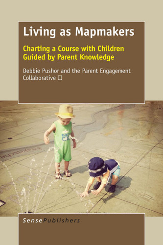 Living as Mapmakers: Charting a Course with Children Guided by Parent Knowledge [9789463003605]