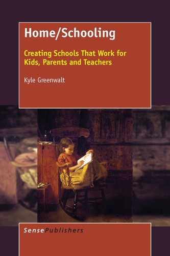 Home/Schooling: Creating Schools That Work for Kids, Parents and Teachers [9789463004725]