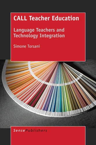 CALL Teacher Education: Language Teachers and Technology Integration [9789463004756]