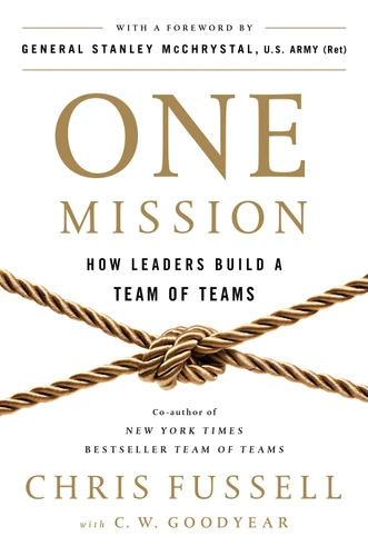 One Mission: How Leaders Build a Team of Teams book cover by Chris Fussell, C. W. Goodyear