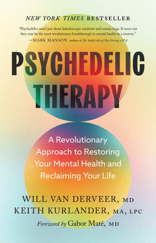 Psychedelic Therapy: A Revolutionary Approach to Restoring Your Mental Health and Reclaiming Your Life book cover by Will Van Derveer, Keith Kurlander