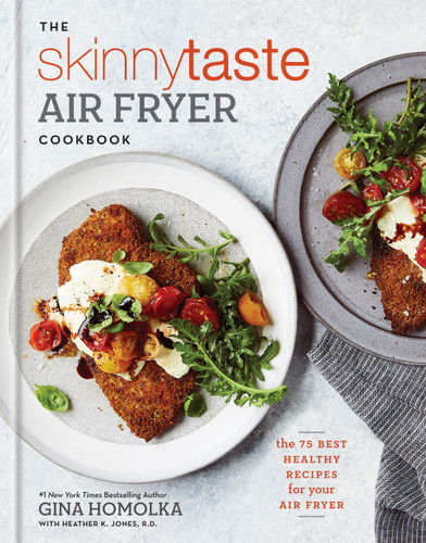 The Skinnytaste Air Fryer Cookbook: The 75 Best Healthy Recipes for Your Air Fryer book cover by Gina Homolka, Heather K. Jones, R.D.