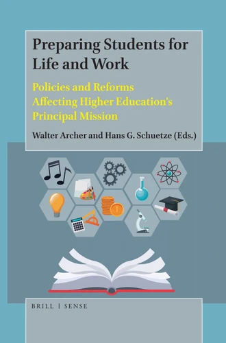 Preparing Students for Life and Work: Policies and Reforms Affecting Higher Education’s Principal Mission [9789004393066]
