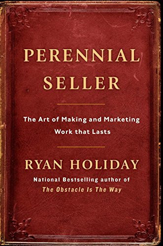 Perennial Seller: The Art of Making and Marketing Work That Lasts Cover