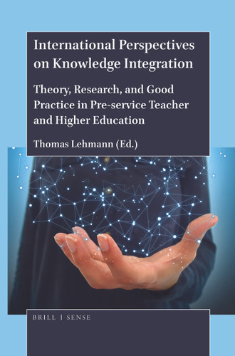International Perspectives on Knowledge Integration: Theory, Research, and Good Practice in Pre-service Teacher and Higher Education [9789004429475]