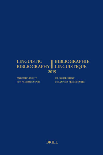 Linguistic Bibliography for the Year 2019 / Bibliographie Linguistique de l’année 2019: and Supplement for Previous Years / et complement des années précédentes (Linguistic Bibliography #2019) [9789004431058]