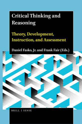 Critical Thinking and Reasoning: Theory, Development, Instruction, and Assessment [9789004444584]