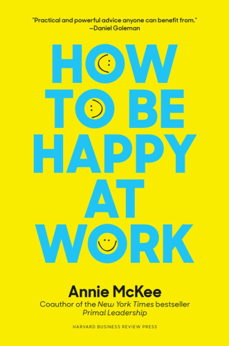 How to Be Happy at Work: The Power of Purpose, Hope, and Friendship Cover