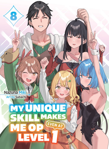My Unique Skill Makes Me OP Even At Level 1 vol 8 (light novel) (My Unique Skill Makes Me OP even at Level 1 (novel)) book cover by Nazuna Miki