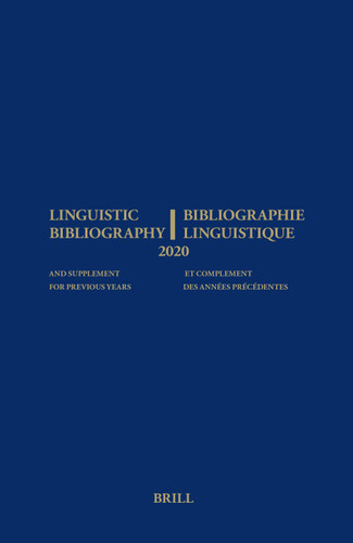 Linguistic Bibliography for the Year 2020 / Bibliographie Linguistique de l’année 2020: and Supplement for Previous Years / et complement des années précédentes (Linguistic Bibliography #2020) [9789004463462]