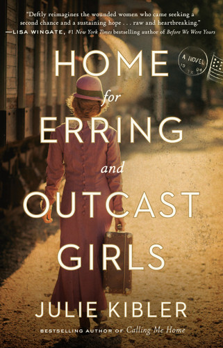 Home for Erring and Outcast Girls: A Novel book cover by Julie Kibler