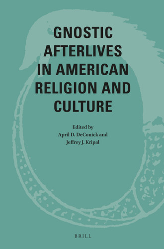 Gnostic Afterlives in American Religion and Culture [9789004471931]