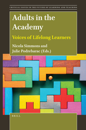 Adults in the Academy: Voices of Lifelong Learners (Critical Issues in the Future of Learning and Teaching #20) [9789004506404]
