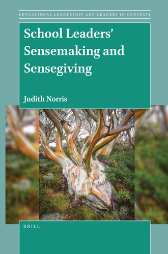 School Leaders’ Sensemaking and Sensegiving (Educational Leadership and Leaders in Contexts #8) [9789004517189]