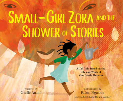 Small-Girl Zora and the Shower of Stories: A Tall Tale Based on the Life and Work of Zora Neale Hurston book cover by Giselle Anatol