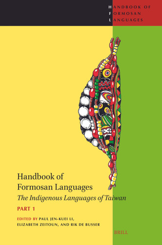 Handbook of Formosan Languages (part 1): The Indigenous Languages of Taiwan (Handbook of Formosan Languages #5/1) [9789004526693]