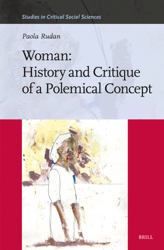 Woman: History and Critique of a Polemical Concept (Studies in Critical Social Sciences #264) [9789004680401]