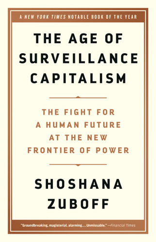 The Age of Surveillance Capitalism: The Fight for a Human Future at the New Frontier of Power book cover by Shoshana Zuboff