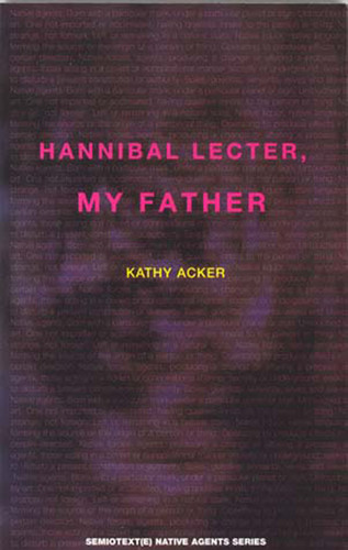 Hannibal Lecter, My Father (Semiotext(e) / Native Agents) book cover by Kathy Acker