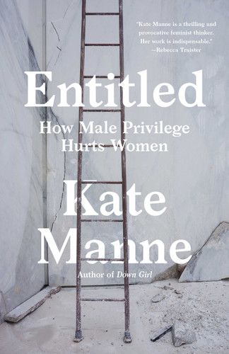 Entitled: How Male Privilege Hurts Women book cover by Kate Manne