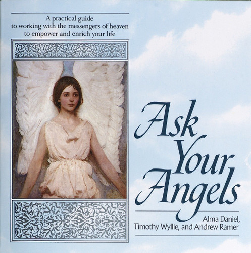 Ask Your Angels: A Practical Guide to Working with the Messengers of Heaven to Empower and EnrichYour Life book cover by Alma Daniel, Timothy Wyllie, Andrew Ramer
