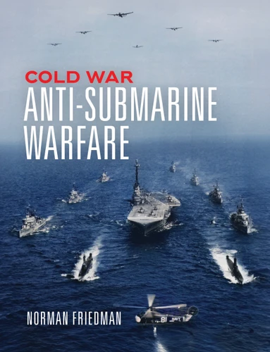 Cold War Anti-Submarine Warfare [9781682478578]