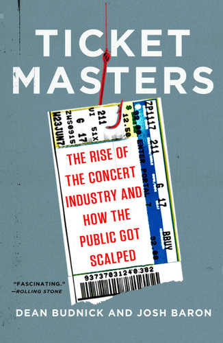 Ticket Masters: The Rise of the Concert Industry and How the Public Got Scalped book cover by Dean Budnick, Josh Baron