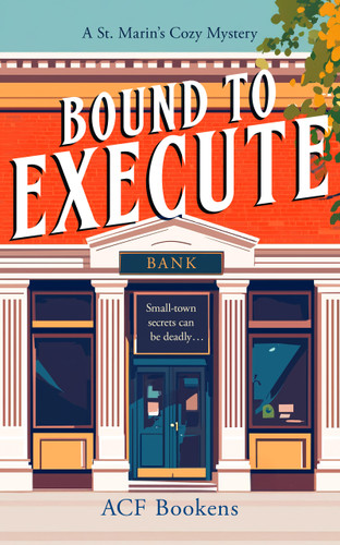 Bound To Execute: A Cozy Mystery Adventure (St. Marin's Cozy Mystery Series #3) book cover by ACF Bookens