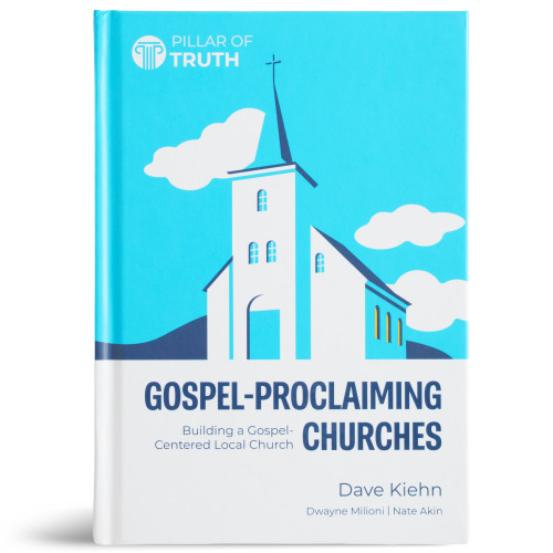Gospel-Proclaiming Churches: The Primacy of Christ for the Life of the Church (Pillar of Truth) book cover by Dave Kiehn