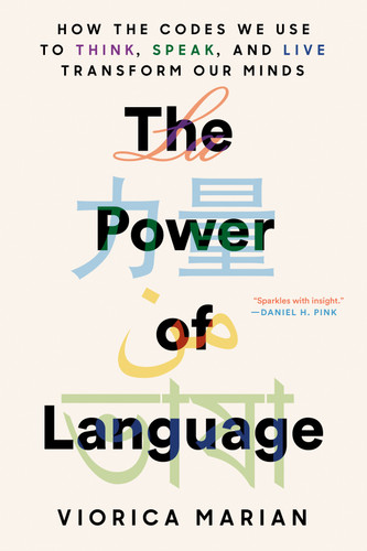 The Power of Language: How the Codes We Use to Think, Speak, and Live Transform Our Minds book cover by Viorica Marian