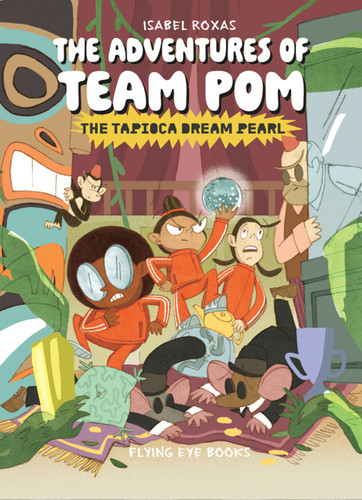The Adventures of Team Pom 3: The Tapioca Dream Pearl book cover by Isabel Roxas