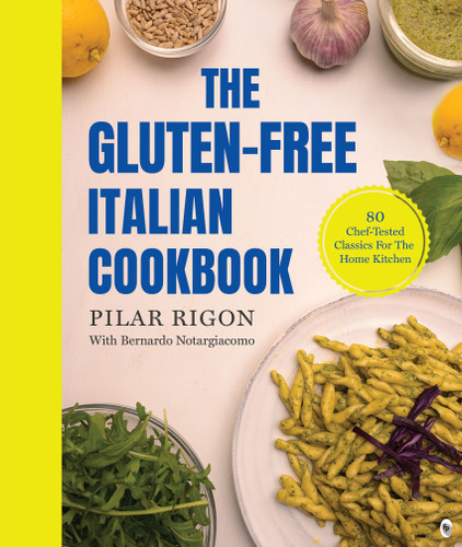 The Gluten-Free Italian Cookbook: 80 Chef-Tested Classics for the Home Kitchen book cover by Pilar Rigon, Bernardo Notargiacomo