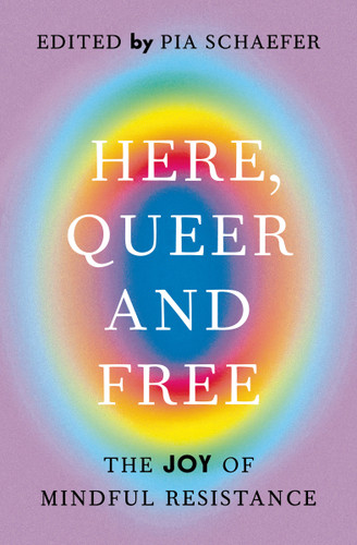 Here, Queer and Free: The Joy of Mindful Resistance book cover by 