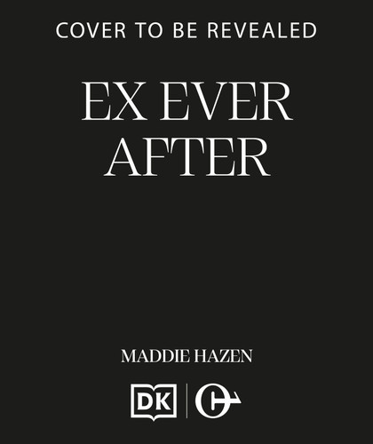Ex Ever After: A trope-twisting second chance romance book cover by Maddie Hazen