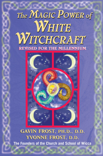 Magic Power of White Witchcraft: Revised for the New Millennium book cover by Gavin Frost, Yvonne Frost