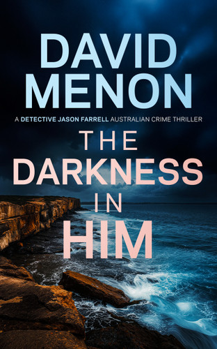 The Darkness in Him: Detective Jason Farrell Australian Crime Thriller (Detective Jason Farrell Australian Crime Thriller #3) book cover by David Menon