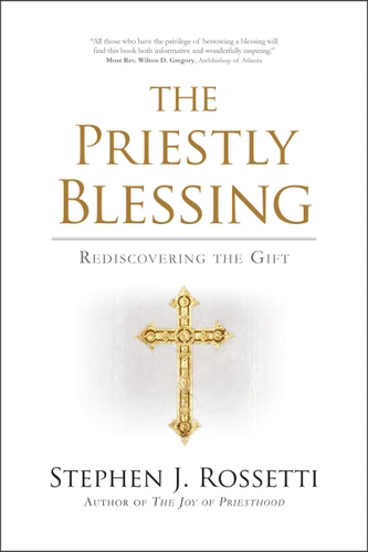 The Priestly Blessing: Rediscovering the Gift book cover by Stephen J. Rossetti