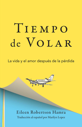 Tiempo de Volar: La vida y el amor después de la pérdida book cover by Eileen Robertson Hamra