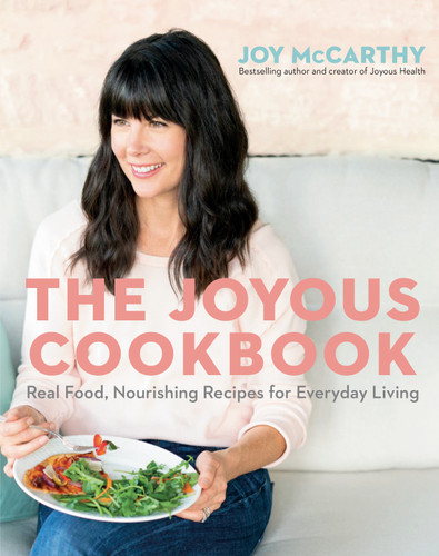 The Joyous Cookbook: Real Food, Nourishing Recipes for Everyday Living book cover by Joy McCarthy