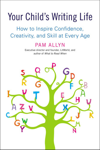 Your Child's Writing Life: How to Inspire Confidence, Creativity, and Skill at Every Age book cover by Pam Allyn